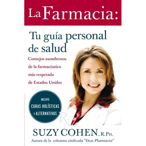 La Farmacia: Tu Guia Personal de Salud: Consejos Asombrosos de la Farmaceutica Mas Respetada de Estados Unidos = The 24-Hour Pharma = The 24-Hour Phar - Paperback