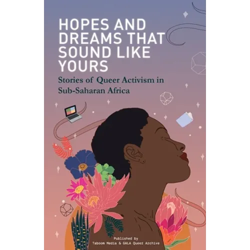 Hopes and Dreams That Sound Like Yours: Stories of Queer Activism in Sub-Saharan Africa - Paperback