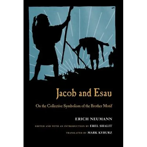 Jacob & Esau: On the Collective Symbolism of the Brother Motif - Hardcover