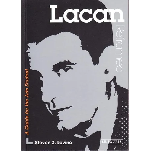 Lacan Reframed: Interpreting Key Thinkers for the Arts - Paperback