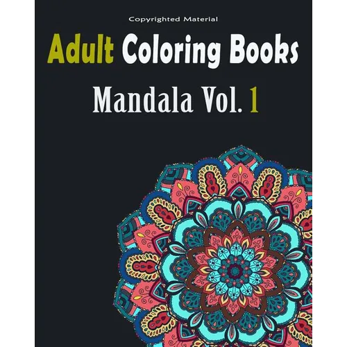 Adult Coloring Books: Mandala Designs and Stress Relieving Patterns: Mandala For Adult Relaxation - Paperback