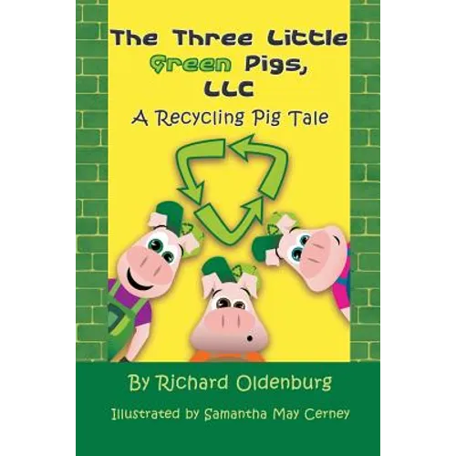 The Three Little Green Pigs, LLC: A Recycling Pig Tale - Paperback