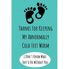 Thanks For Keeping My Abnormally Cold Feet Warm: Funny Valentines Day Gifts. Anniversary Gifts for Her and Him, Long Distance Relationship Gifts - Paperback
