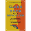 Clara at the Door with a Revolver: The Scandalous Black Suspect, the Exemplary White Son, and the Murder That Shocked Toronto - Paperback