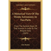 A Historical View Of The Hindu Astronomy, In Two Parts: From The Earliest Dawn Of That Science In India To The Present Time (1825) - Paperback