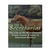 Secretariat: The Life of the Most Famous Triple Crown Winner in American History - Paperback
