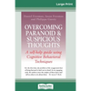 Overcoming Paranoid & Suspicious Thoughts (16pt Large Print Edition) - Paperback