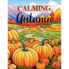 Calming Autumn Coloring Book: 50 Large Fall Season Coloring Pages for Children, Adults and Seniors - Paperback