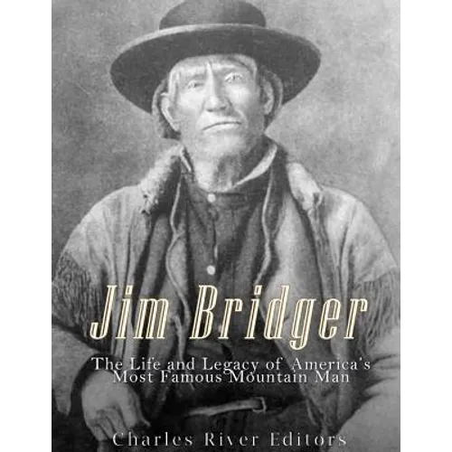 Jim Bridger: The Life and Legacy of America's Most Famous Mountain Man - Paperback