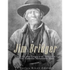 Jim Bridger: The Life and Legacy of America's Most Famous Mountain Man - Paperback