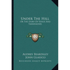 Under The Hill: Or The Story Of Venus And Tannhauser - Paperback