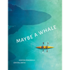 Maybe a Whale - Hardcover