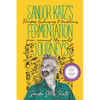 Sandor Katz's Fermentation Journeys: Recipes, Techniques, and Traditions from Around the World - Hardcover