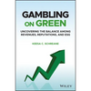 Gambling on Green: Uncovering the Balance Among Revenues, Reputations, and Esg (Environmental, Social, and Governance) - Hardcover