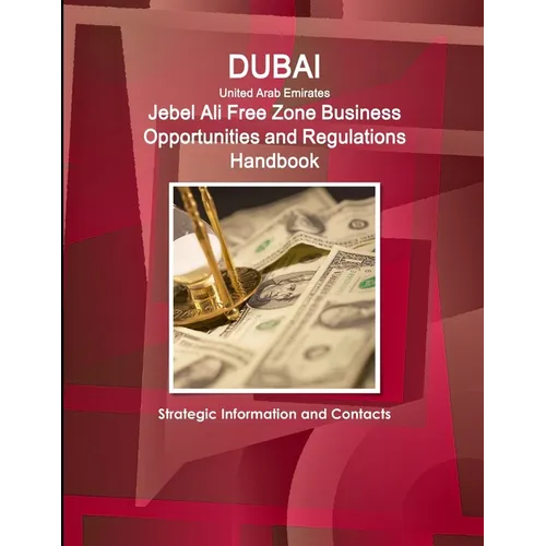 Dubai (United Arab Emirates) Jebel Ali Free Zone Business Opportunities and Regulations Handbook - Strategic Information and Contacts - Paperback