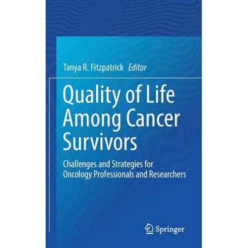 Quality of Life Among Cancer Survivors: Challenges and Strategies for Oncology Professionals and Researchers - Hardcover