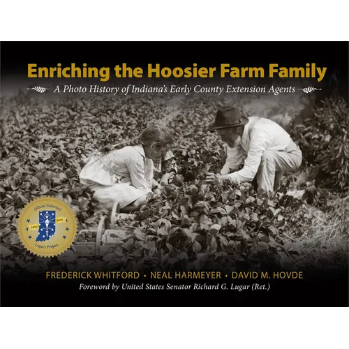 Enriching the Hoosier Farm Family: A Photo History of Indiana's Early County Extension Agents - Hardcover
