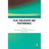Play, Philosophy and Performance - Paperback