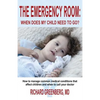 The Emergency Room: When Does My Child Need to Go? - Paperback