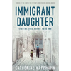 Immigrant Daughter: Stories You Never Told Me - Paperback