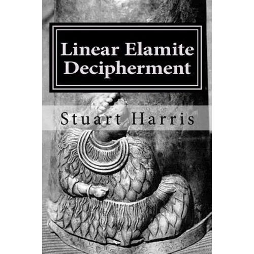Linear Elamite Decipherment: Four long poems - Paperback