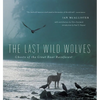 The Last Wild Wolves: Ghosts of the Rain Forest - Paperback