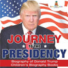 Journey to the Presidency: Biography of Donald Trump Children's Biography Books - Paperback
