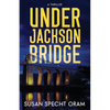 Under Jackson Bridge: A thriller - Paperback