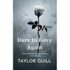 Dare To Love Again: Poems of Resilience, Hope, and Second Chance Romance - Paperback