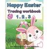 Happy easter 1. 2. 3 Tracing workbook For Preschoolers and Toddlers: Learn To Read & Write Activity Workbook Learning coloring & Writing, Tracing ... - Paperback