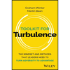 Toolkit for Turbulence: The Mindset and Methods That Leaders Need to Turn Adversity to Advantage - Paperback