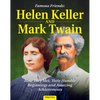 Famous Friends: Helen Keller and Mark Twain: How They Met, Their Humble Beginnings and Amazing Achievements - Hardcover