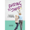 Daring to Share: A Collection of Memories and Imaginings - Paperback