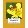 The Practical Bee Guide: A Manual of Modern Bee-Keeping - Paperback