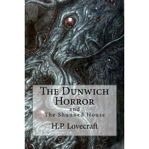 The Dunwich Horror: (Special Edition include: The Shunned House) - Paperback