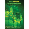 How to Swing Trade and Make a Full Time Income: Easy Way to Make a High Income Working 30 Minutes a Week from Home - Paperback