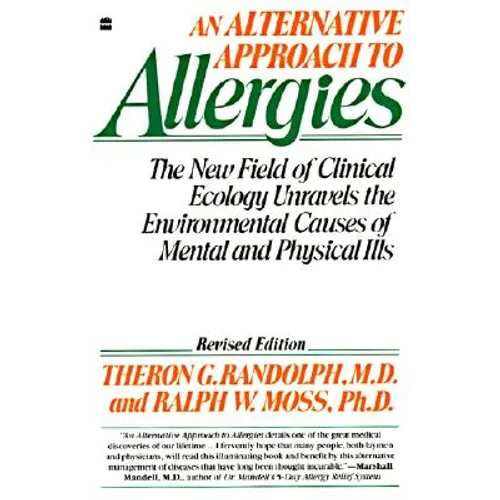 An Alternative Approach to Allergies: The New Field of Clinical Ecology Unravels the Environmental Causes of - Paperback