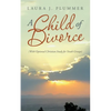 A Child of Divorce: (With Optional Christian Study for Youth Groups) - Paperback