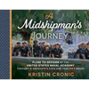 A Midshipman's Journey: Plebe to Officer at the United States Naval Academy Through a Graduate's Eyes and Painter's Brush - Hardcover