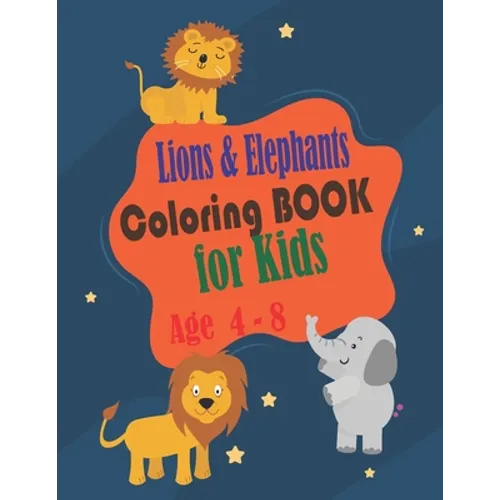 Lions and Elephants Coloring Book for kids age 4 - 8: Toddlers and Kids coloring book,32 Fun Lions and Elephants designs - Paperback