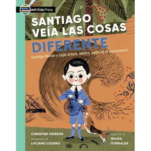 Santiago Veía Las Cosas Diferente: Santiago Ramón Y Cajal, Artista, Médico, Padre de la Neurociencia - Paperback