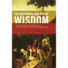 The Beginning and End of Wisdom: Preaching Christ from the First and Last Chapters of Proverbs, Ecclesiastes, and Job - Paperback