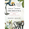 The Great Animal Orchestra: Finding the Origins of Music in the World's Wild Places - Paperback