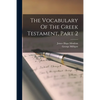 The Vocabulary Of The Greek Testament, Part 2 - Paperback