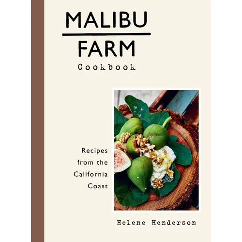 Malibu Farm Cookbook: Recipes from the California Coast - Hardcover