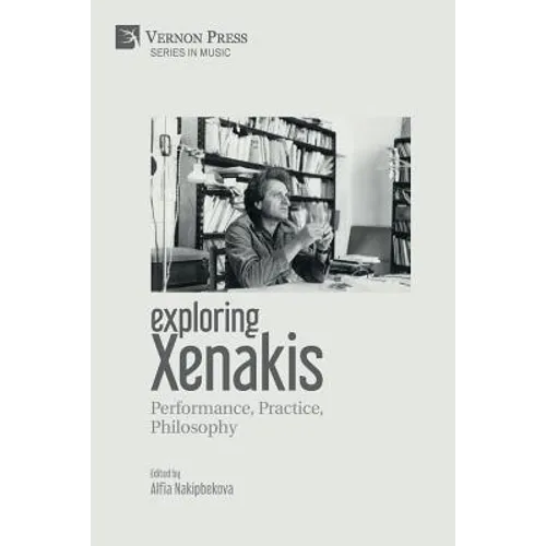 Exploring Xenakis: Performance, Practice, Philosophy - Paperback