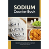 Sodium Counter Book: A Beginner's Quick Start Guide to Counting Sodium, With a Sodium Food List and Low Sodium Sample Recipes - Paperback