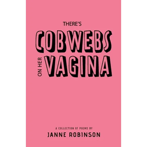 There's Cobwebs On Her Vagina: A Collection of Poems - Paperback