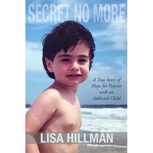 Secret No More: A True Story of Hope for Parents with an Addicted Child - Paperback