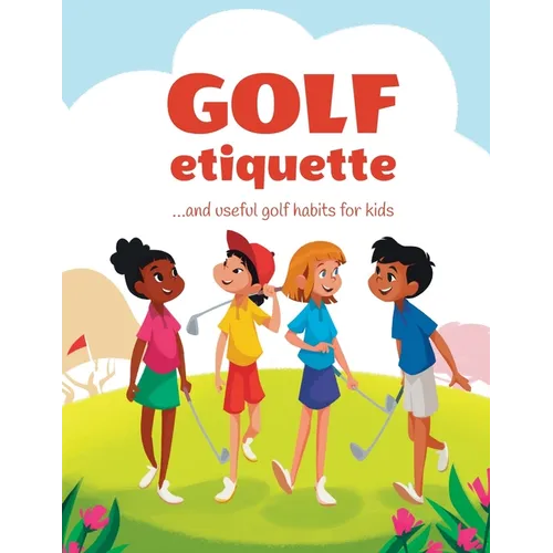 Golf etiquette and useful golf habits for kids - Paperback